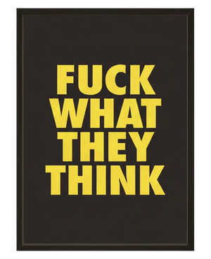 Fuck What They Think avec cadre