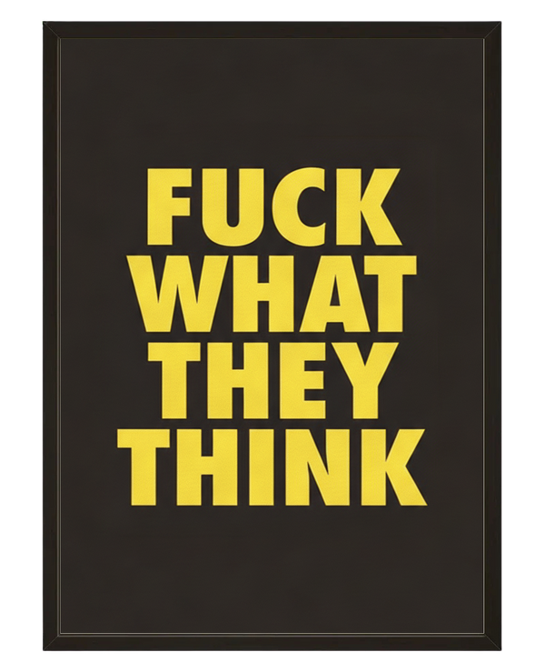 Fuck What They Think avec cadre