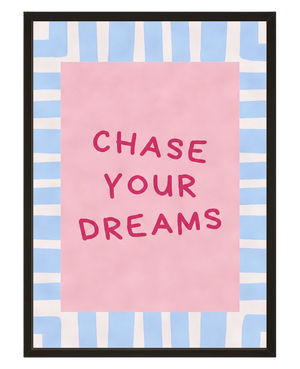 Chase Your Dreams avec cadre