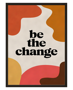 Be The Change avec cadre